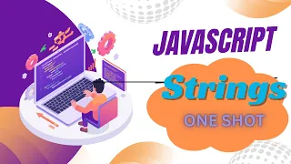 JavaScript Strings in One Shot Complete String Tutorial for Beginners