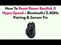 How To Reset Razer Basilisk X HyperSpeed - 4GHz Pairing Sensor Fix