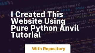 i created this website using pure python anvil tutorial