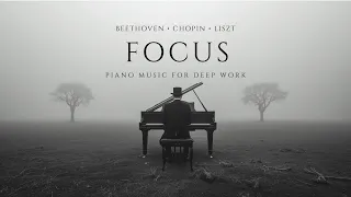 Beethoven, Chopin, Liszt: Piano Music for Deep Work, Focus Mode, & Concentration