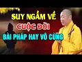 Download Lagu SUY NGẪM VỀ CUỘC ĐỜI: Bài Pháp Thoại Khiến Hàng Triệu Người Thức Tỉnh – Thầy Thích Thiện Thuận