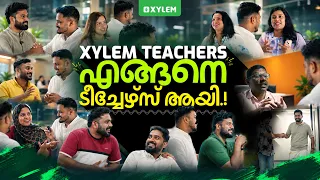 Xylem Teachers എങ്ങനെ ടീച്ചേഴ്സ് ആയി..!!