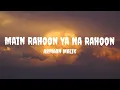 Download Lagu Armaan Malik - Main Rahoon Ya Na Rahoon (Lyrics) #armaanmalik #mainrahoonyanarahoon