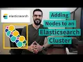 Adding Nodes to an Elasticsearch Cluster