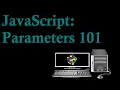 JavaScript Parameters 101