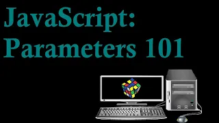 JavaScript Parameters 101