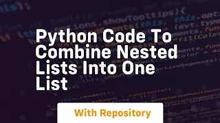 Python code to combine nested lists into one list
