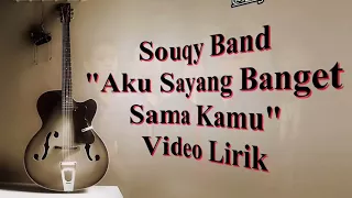 SouQy Band   Aku Sayang Banget Sama Kamu ASBSK Video Lirik Lagu