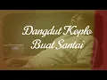 Download Lagu Dangdut Koplo Buat Santai
