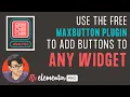Use the FREE MaxButton Plugin to add Buttons into Elementor Widgets