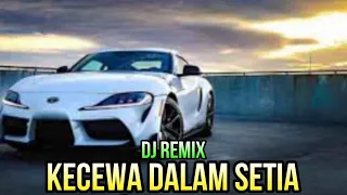 dj kecewa dalam setia full bass