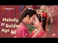 Download Lagu 【ENG SUB】EP40 Melody of Golden Age | The Story of Falling in Love After Marrying | MangoTV English
