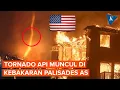 Download Lagu Detik-detik Tornado Api Muncul di Tengah Kebakaran Los Angeles