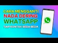 Download Lagu Cara Merubah Nada Dering Whatsapp Berbeda Beda Tiap Kontak