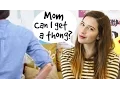 How To Ask Your Mom For a THONG