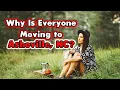 Why is Everyone is Moving to Asheville North Carolina