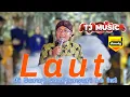 Download Lagu LAUT ll TJ CAMPURSARI ll GARAP INUK POL.. LO IKI .. ll ELNINO AUDIO ll DINASTY RECORD