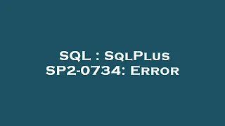 SQL SqlPlus SP2-0734 Error
