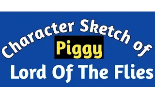 Piggy Character Sketch of Piggy in Lord of the flies Piggy character in Lord of the flies