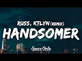 Russ feat. Ktlyn - HANDSOMER (Remix) (Lyrics) \