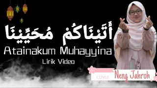 Download Atainakum Muhayyina - Neng Jahroh Cover Video Lirik || versi Ai Khodijah MP3