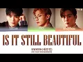 SEVENTEEN (세븐틴) - 'Is It Still Beautiful (여전히 아름다운지)' LYRICS COLOR CODED [HAN/ROM/ENG] | OST Part.8