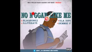 ola dips demmie v blaqbonez u0026 illiterate omo egba no niggar like me