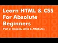 Learn HTML Lesson 3 - Images Links and Attributes