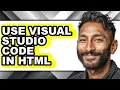 How to Use Visual Studio Code in Html only Way