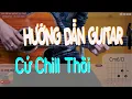 Lagu Cứ Chill Thôi - Chillies ft. Suni Hạ Linh \u0026 Rhymastic | Tiến Tom (Cover \u0026 Hướng dẫn guitar)