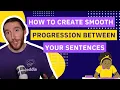How to create SMOOTH PROGRESSION between your SENTENCES