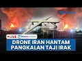 Download Lagu 🔴LIVE: Drone Iran Hantam Pangkalan Militer Taji Milik AS di Irak, Balasan untuk Situs Nuklir Teheran