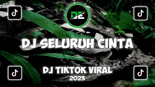 dj seluruh cinta full bass dj tiktok 2023 dj viral yang kalian cari 
