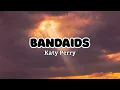 Katy Perry - Bandaids (Lyrics)