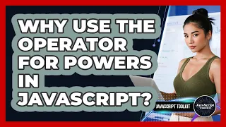 Why Use The Operator For Powers In JavaScript - JavaScript Toolkit