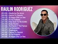 Download Lagu Raulin Rodriguez 2024 MIX Nuevas Canciones - Medicina De Amor, Dame Tu Querer, Si Algún Día La V...
