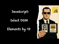 Selecting Elements by ID in JavaScript