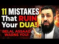 Lagu WHY YOUR DUA ISN’T ACCEPTED… 11 SHOCKING MISTAKES! | Belal Assaad