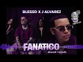 BLESSD & J ALVAREZ - FANATICO ( Slowed + Reverb)
