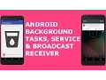 ANDROID BACKGROUND TASKS SERVICE AND BROADCAST RECEIVER PT 1