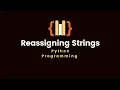 10 6 Reassigning Strings Immutable Python programming language