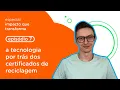 Lagu A tecnologia por trás dos Certificados de Reciclagem | Episódio 7