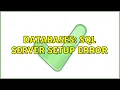 Databases SQL Server Setup Error 2 Solutions