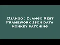 Django Django Rest Framework Json data monkey patching