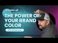EP65 The Power Of Your Brand Color with Michelle Lewis