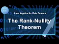 6-4 The Rank Nullity Theorem Linear Algebra for Data Science