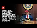 Download Lagu Brasil diz à Embaixada dos EUA que carta de Trump é ofensiva | CNN PRIME TIME