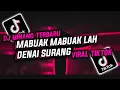 Download Lagu DJ MINANG TERBARU || MABUAK MABUAK LAH DENAI SURANG || TARUMIK PARASAAN || TERBARU VIRAL TIK TOK 🔥