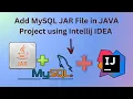 How to Add MySQL Connector JAR File to Java Project using Intellij Idea