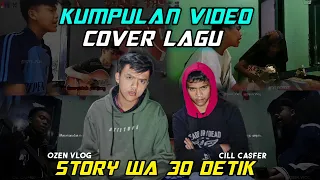 Download KUMPULAN VIDEO COVER LAGU STORY WA 30 DETIK - Ozen Vlog MP3